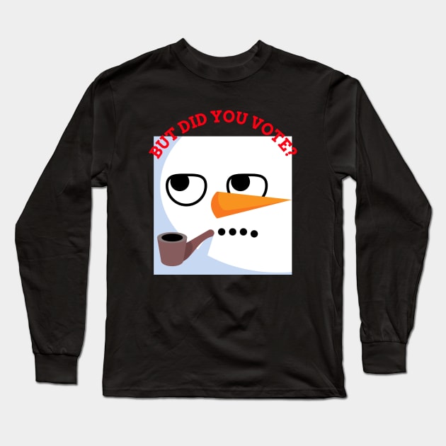 Vex Angry Snowman - Did you vote - Sarcastic Funny Sad Board Festive Christmas Dry Humour Cute Artwork Long Sleeve T-Shirt by Created by JR